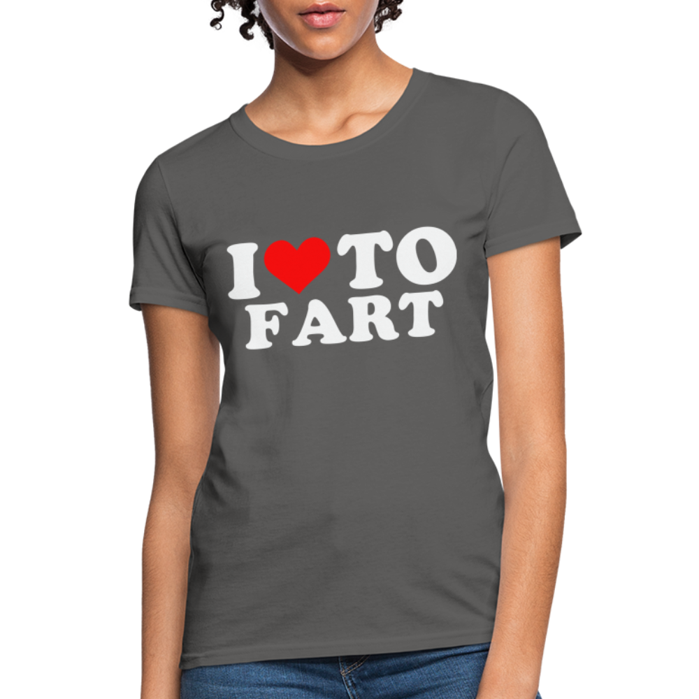 I Love To Fart Women's T-Shirt Color: charcoal