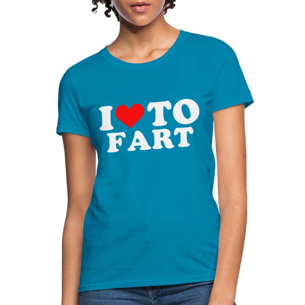 I Love To Fart Women's T-Shirt Color: turquoise