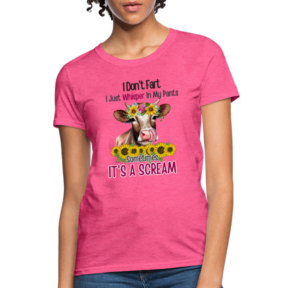 I Don't Fart I Just Whisper in My Pants Women's T-Shirt (Funny Cow) - heather pink