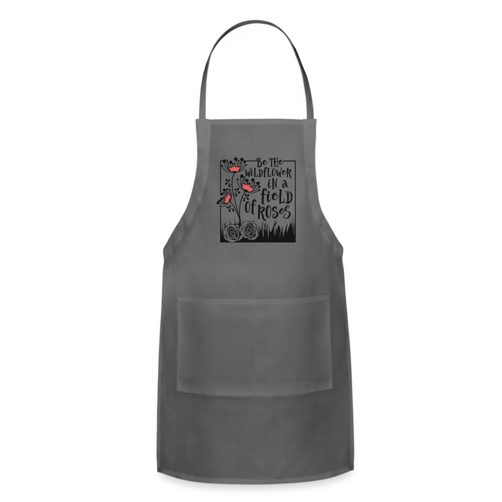 Be The Wildflower In A Field of Roses Adjustable Apron Color: charcoal