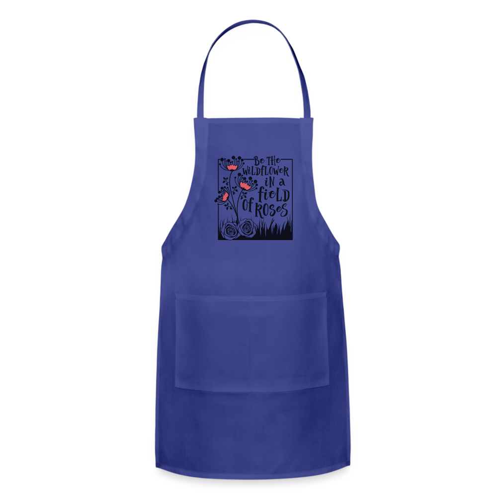 Be The Wildflower In A Field of Roses Adjustable Apron Color: royal blue