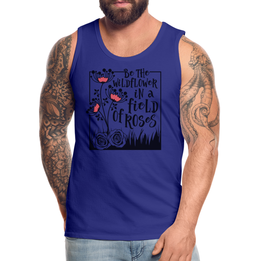Be The Wildflower In A Field of Roses Men’s Premium Tank Top Color: white
