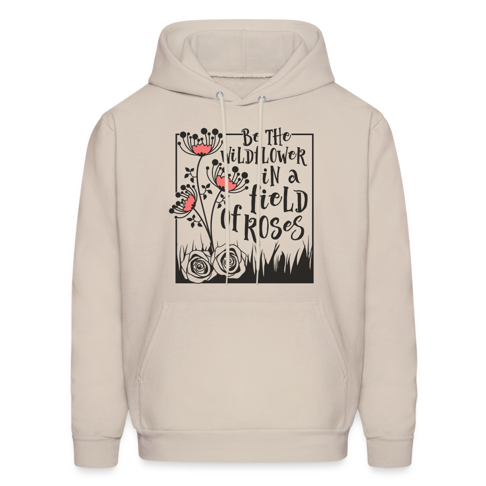Be The Wildflower In A Field of Roses Hoodie (Unisex) - Sand