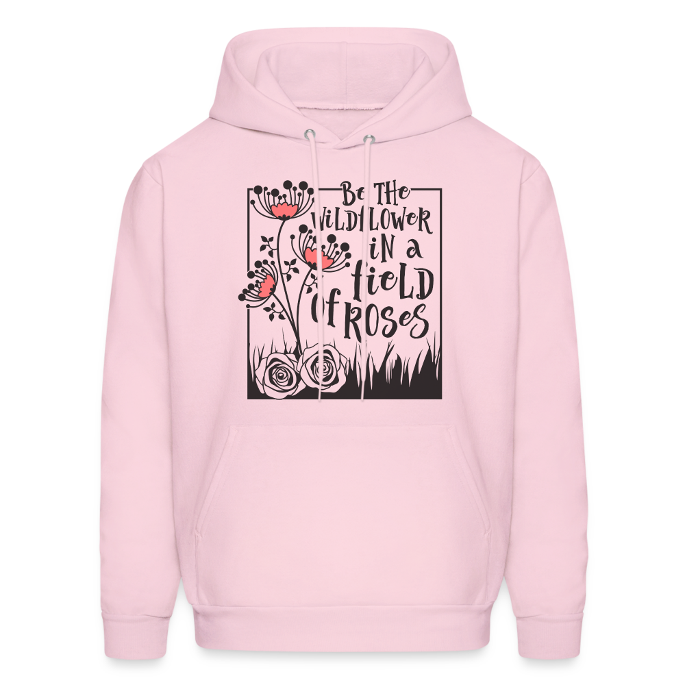Be The Wildflower In A Field of Roses Hoodie (Unisex) Color: pale pink