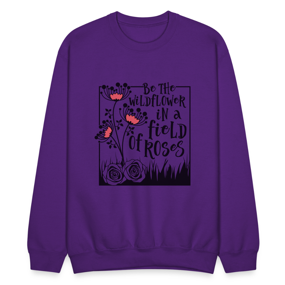 Be The Wildflower In A Field of Roses Sweatshirt (Unisex) Color: white