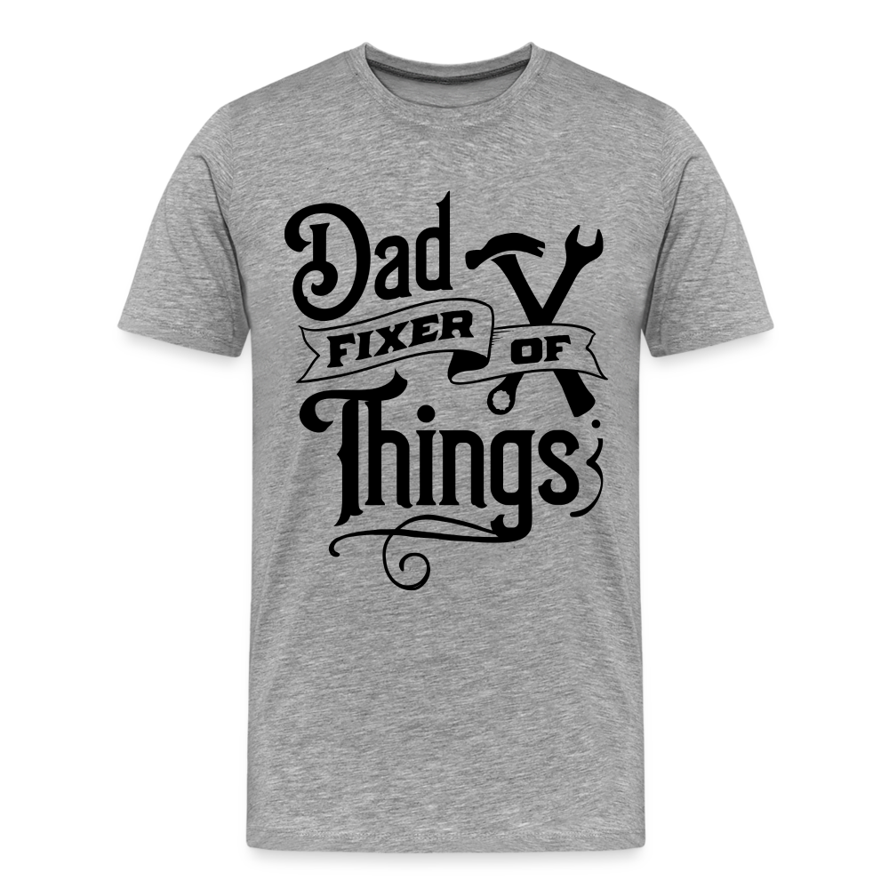 Dad Fixer of Things (Premium T-Shirt) Color: heather gray