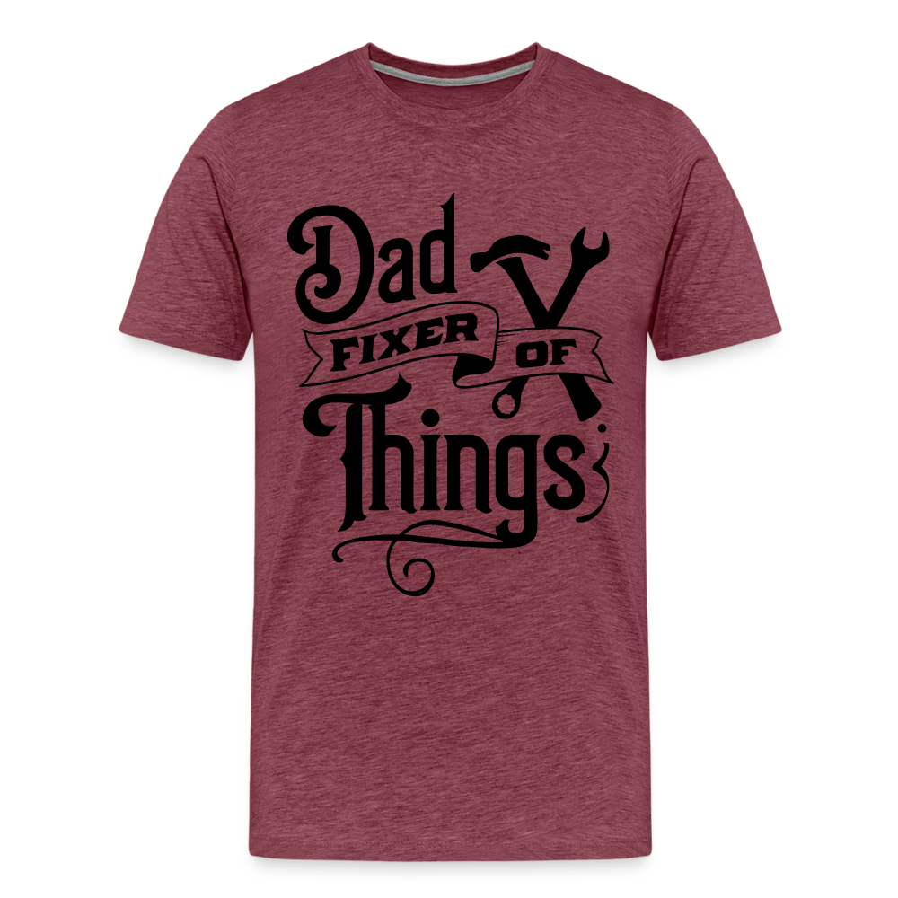 Dad Fixer of Things (Premium T-Shirt) Color: heather burgundy