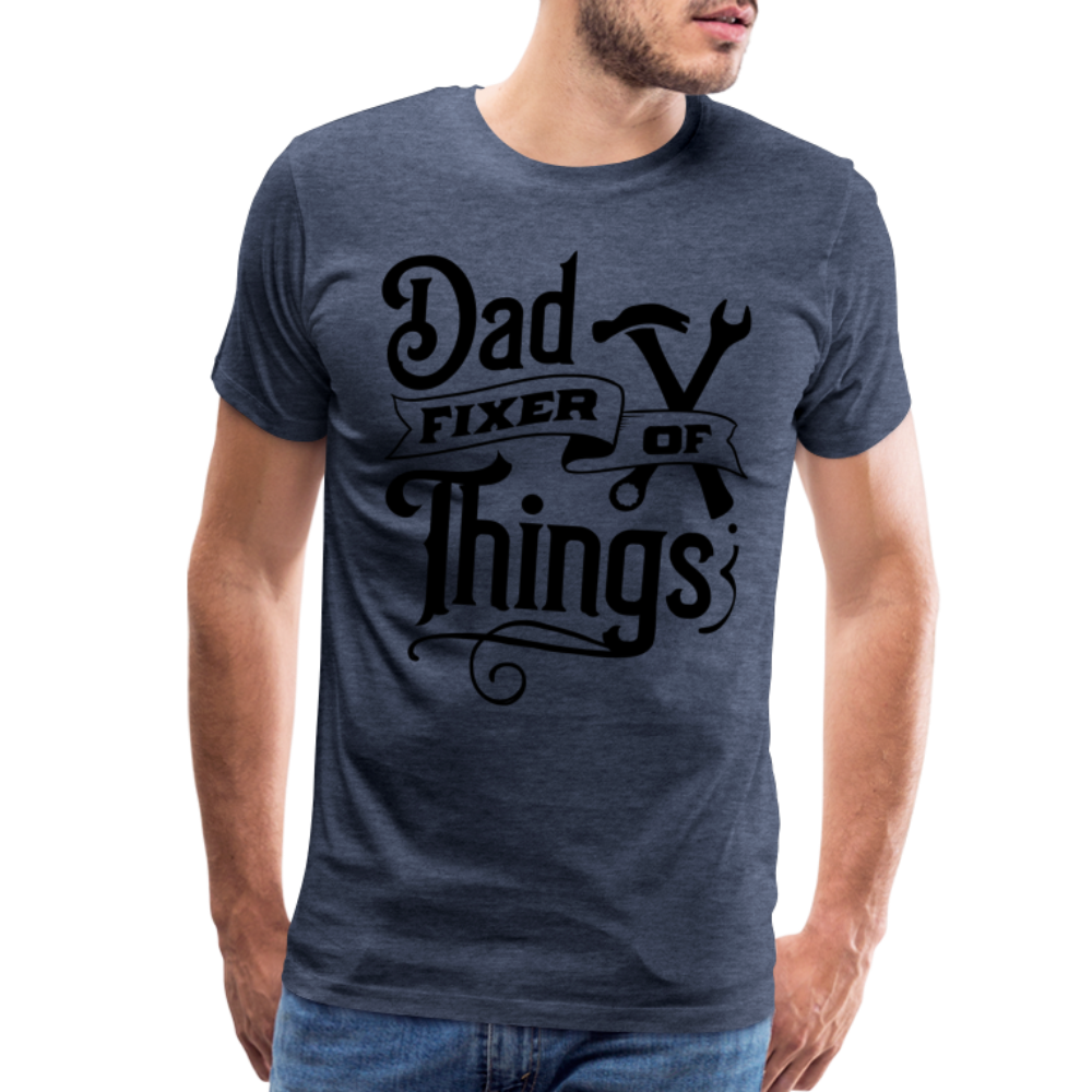 Dad Fixer of Things (Premium T-Shirt) Color: steel green