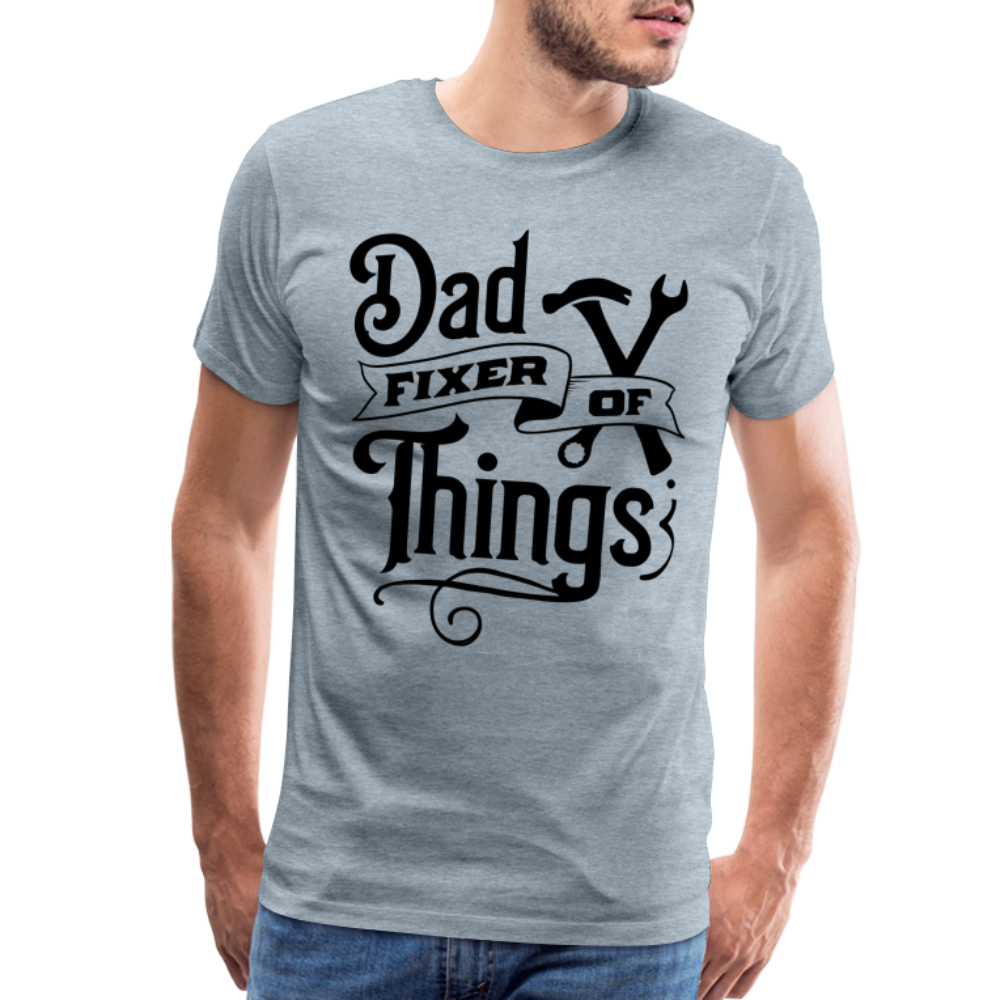 Dad Fixer of Things (Premium T-Shirt) Color: steel green