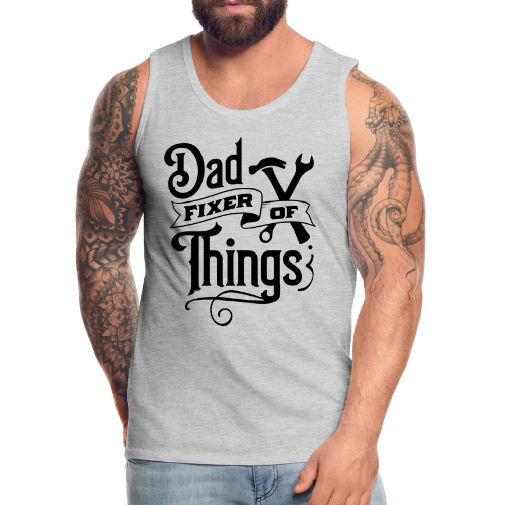Dad Fixer of Things (Premium Tank Top) Color: heather gray