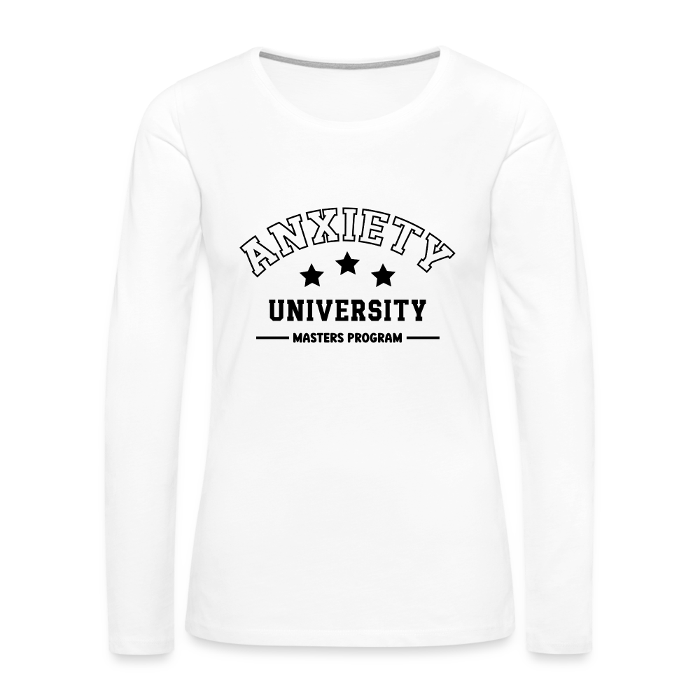 Anxiety University Masters Program, Women's Premium Long Sleeve T-Shirt Color: white