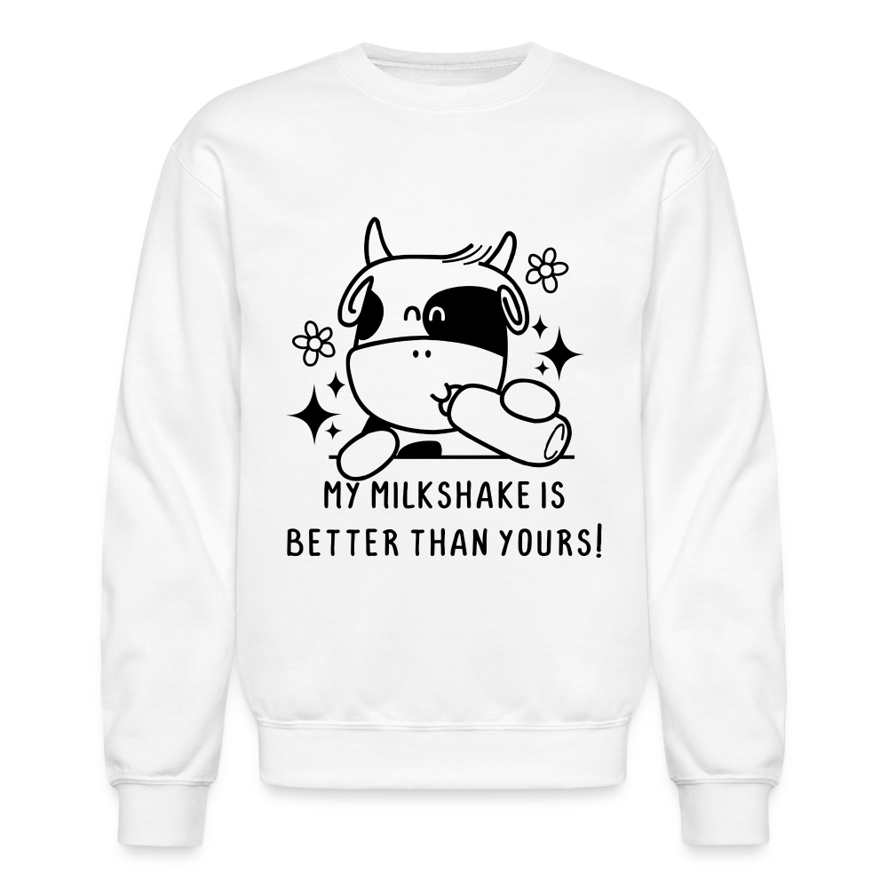 My Milkshake is Better Than Yours Sweatshirt (Funny Cow) Color: white