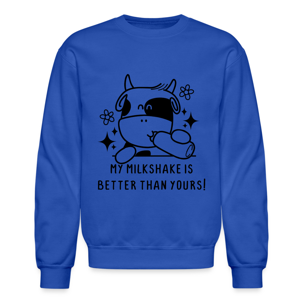 My Milkshake is Better Than Yours Sweatshirt (Funny Cow) Color: royal blue