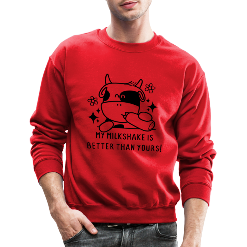 My Milkshake is Better Than Yours Sweatshirt (Funny Cow) Color: white