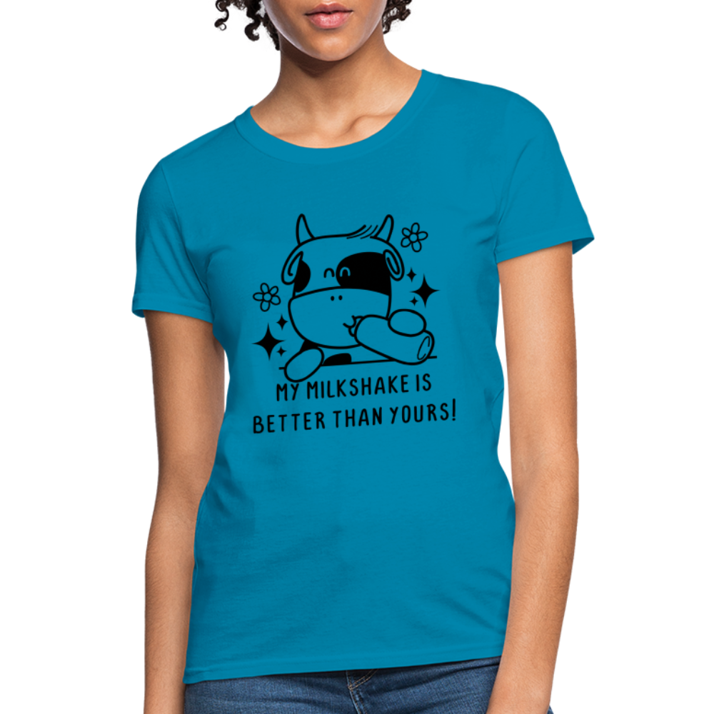 My Milkshake is Better Than Yours Women's Contoured T-Shirt (Funny Cow) Color: turquoise