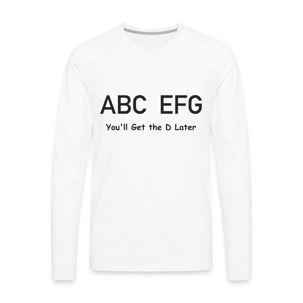 ABC EFG You'll Get The D Later - Premium Long Sleeve T-Shirt Color: heather gray