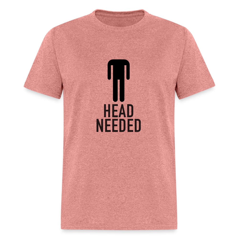 Head Needed T-Shirt Color: heather mauve