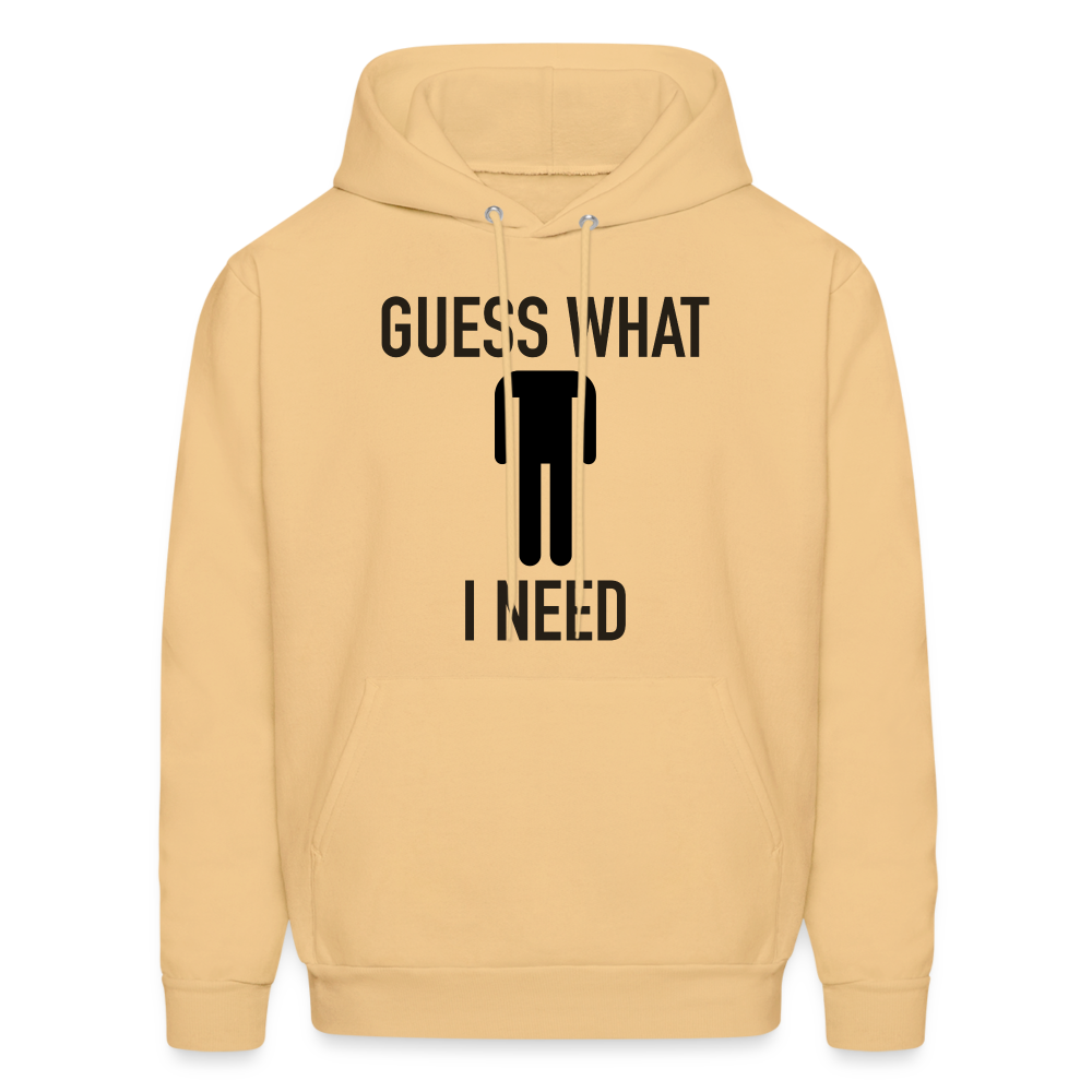 Guess What I Need Hoodie (Sexual Humor) Color: light yellow