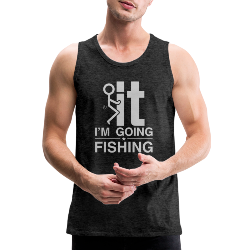 F It I'm Going Fishing Men’s Premium Tank Top Color: charcoal grey