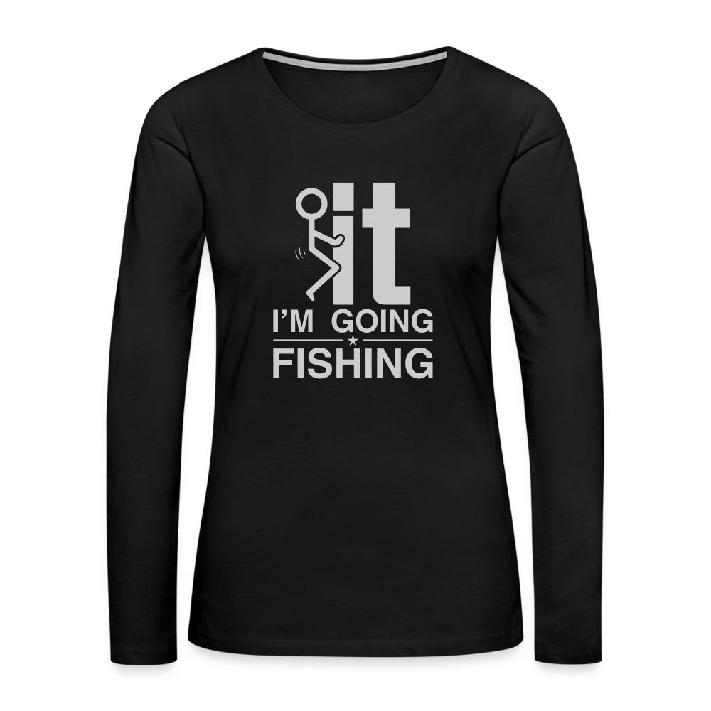 F It I'm Going Fishing Women's Premium Long Sleeve T-Shirt Color: heather burgundy