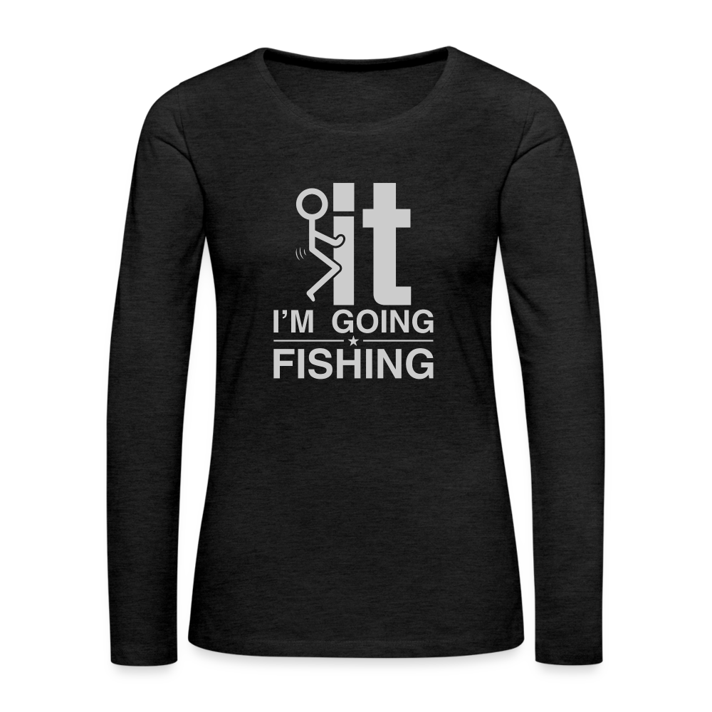 F It I'm Going Fishing Women's Premium Long Sleeve T-Shirt Color: heather burgundy