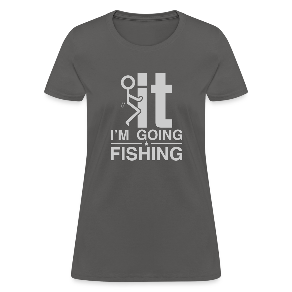 F It I'm Going Fishing Women's Contoured T-Shirt Color: heather pink