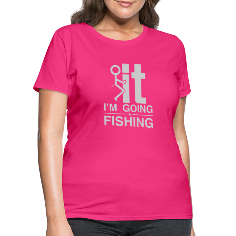 F It I'm Going Fishing Women's Contoured T-Shirt Color: fuchsia