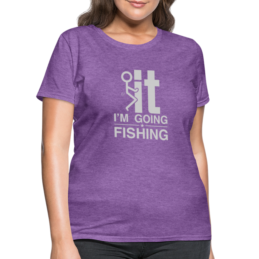 F It I'm Going Fishing Women's Contoured T-Shirt Color: heather pink