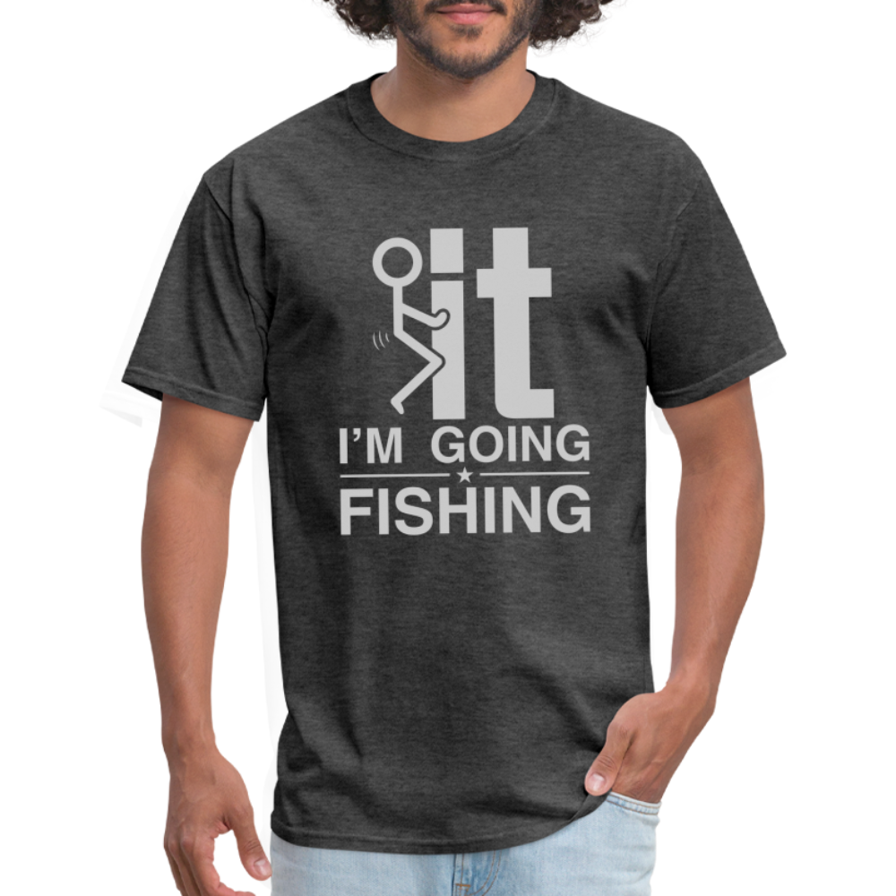 F It I'm Going Fishing T-Shirt Color: heather black