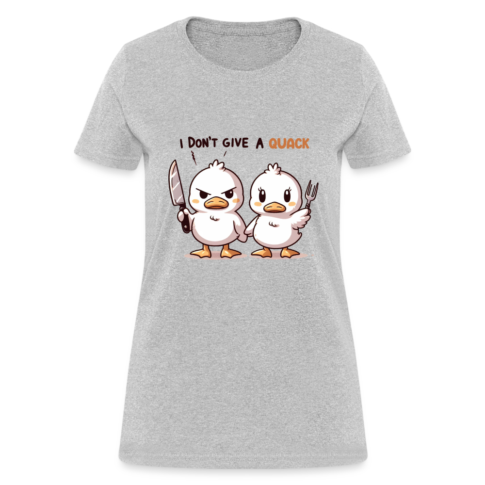 I Don't Give a Quack Women's Contoured T-Shirt Color: Heather Gray