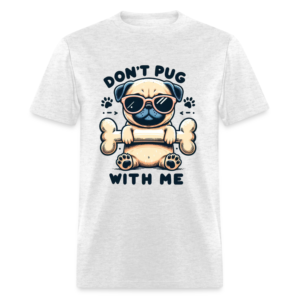 Don't Pug With Me T-Shirt (Pug With Attitude) - light heather gray