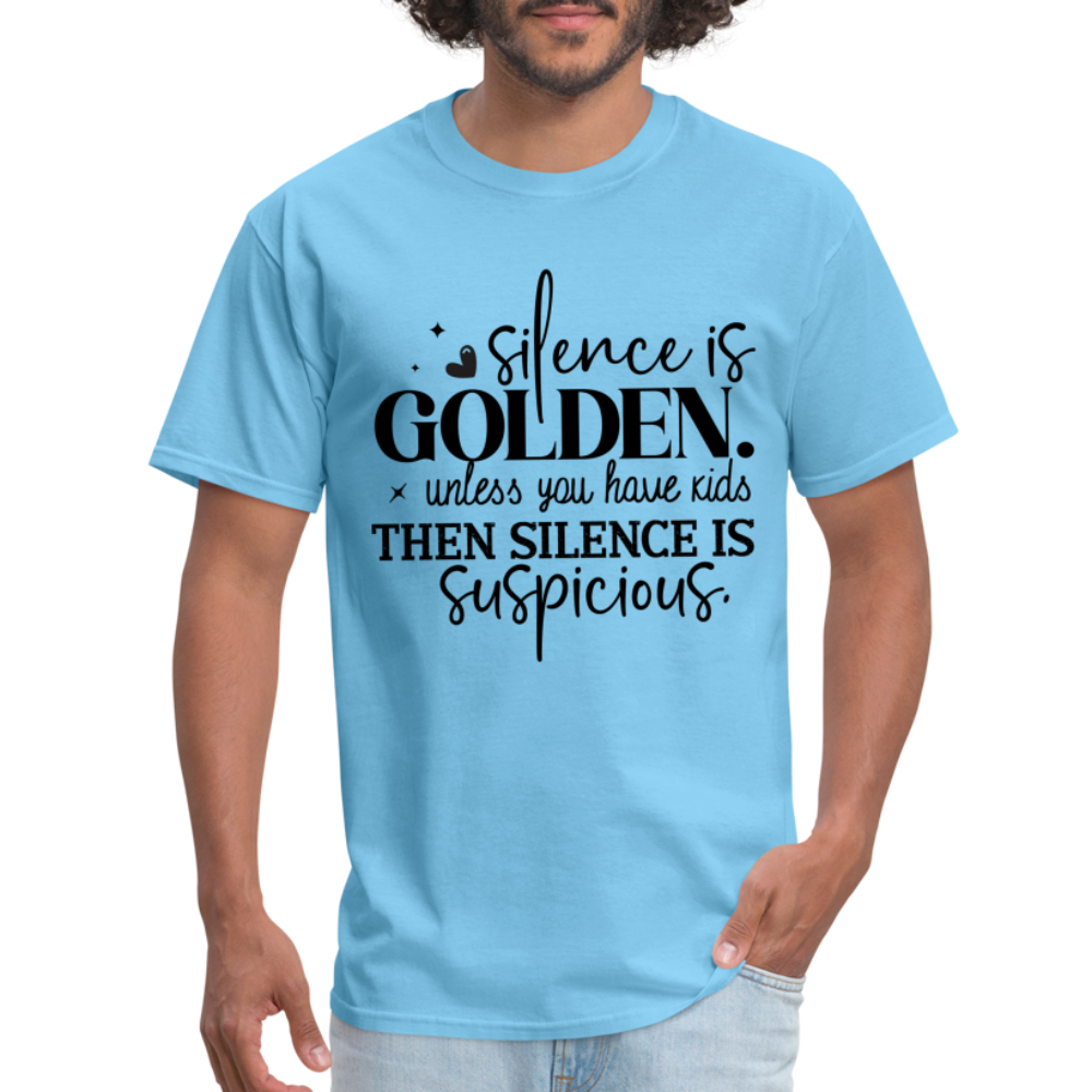 Silence is Golden Unless You Have Kids T-Shirt Color: aquatic blue
