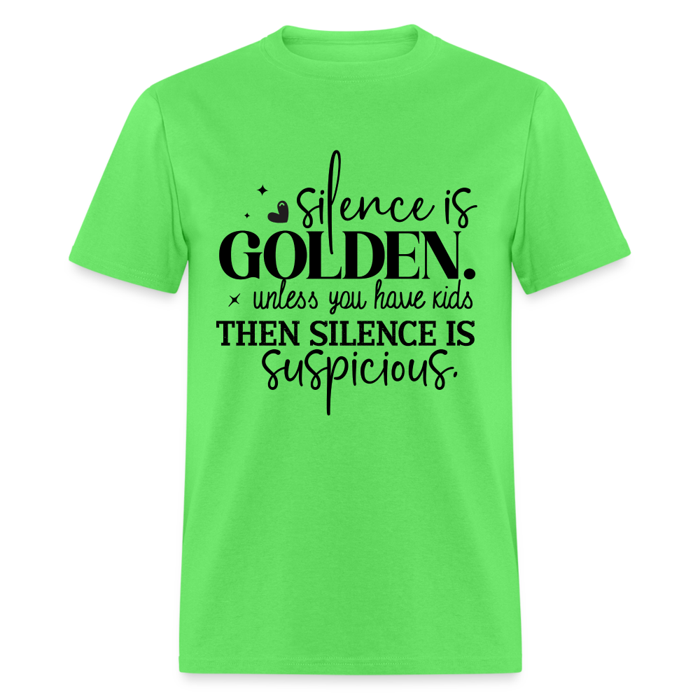 Silence is Golden Unless You Have Kids T-Shirt Color: kiwi