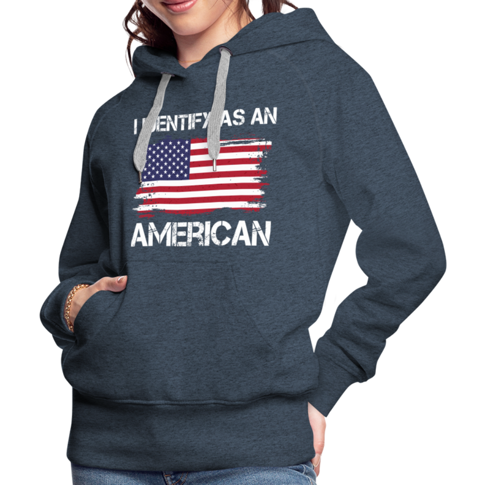 I Identify as an American Women’s Premium Hoodie Color: heather denim