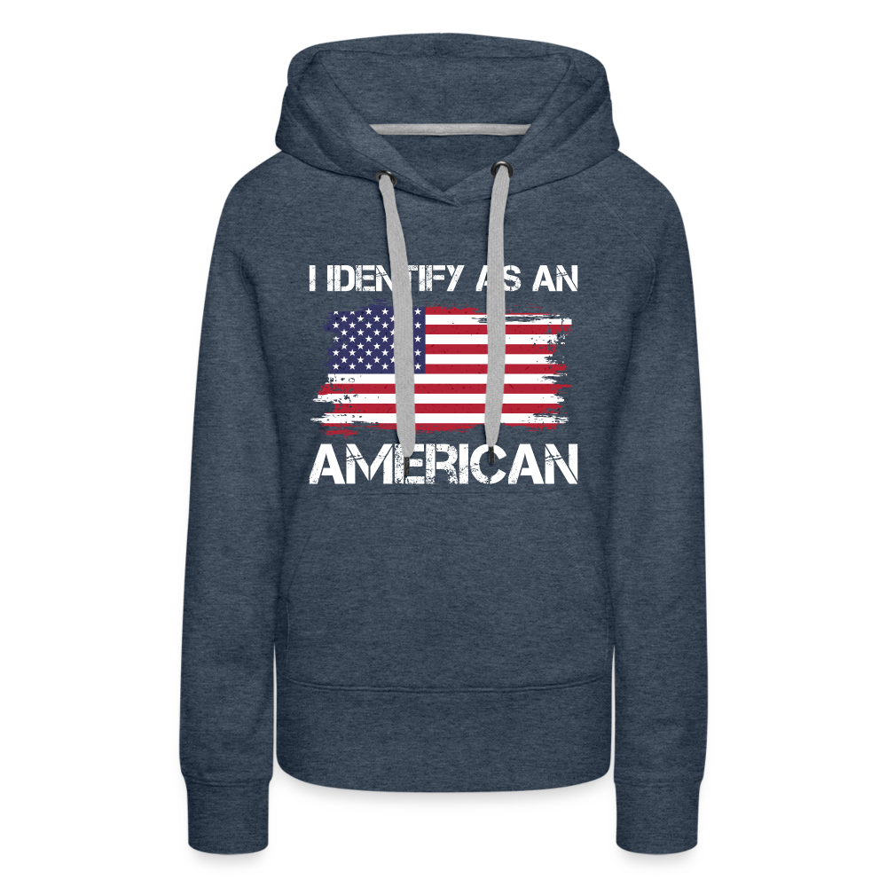 I Identify as an American Women’s Premium Hoodie Color: heather denim