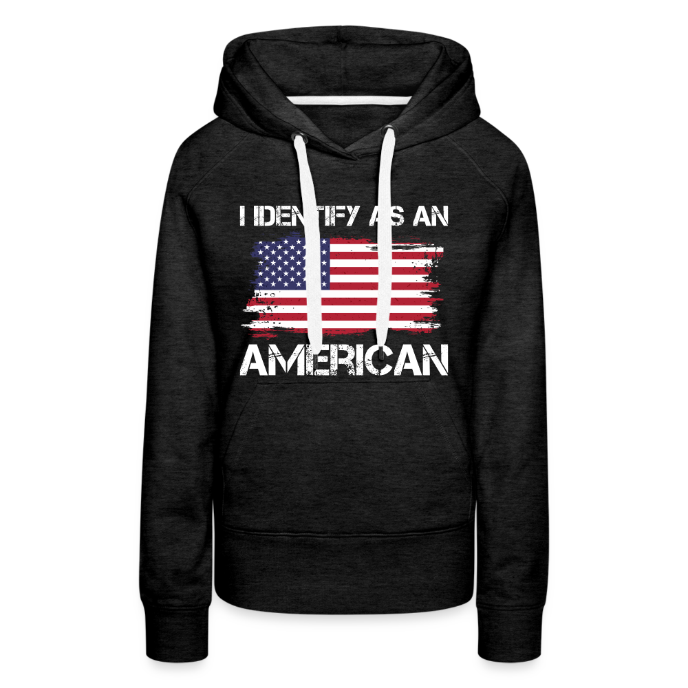 I Identify as an American Women’s Premium Hoodie Color: charcoal grey