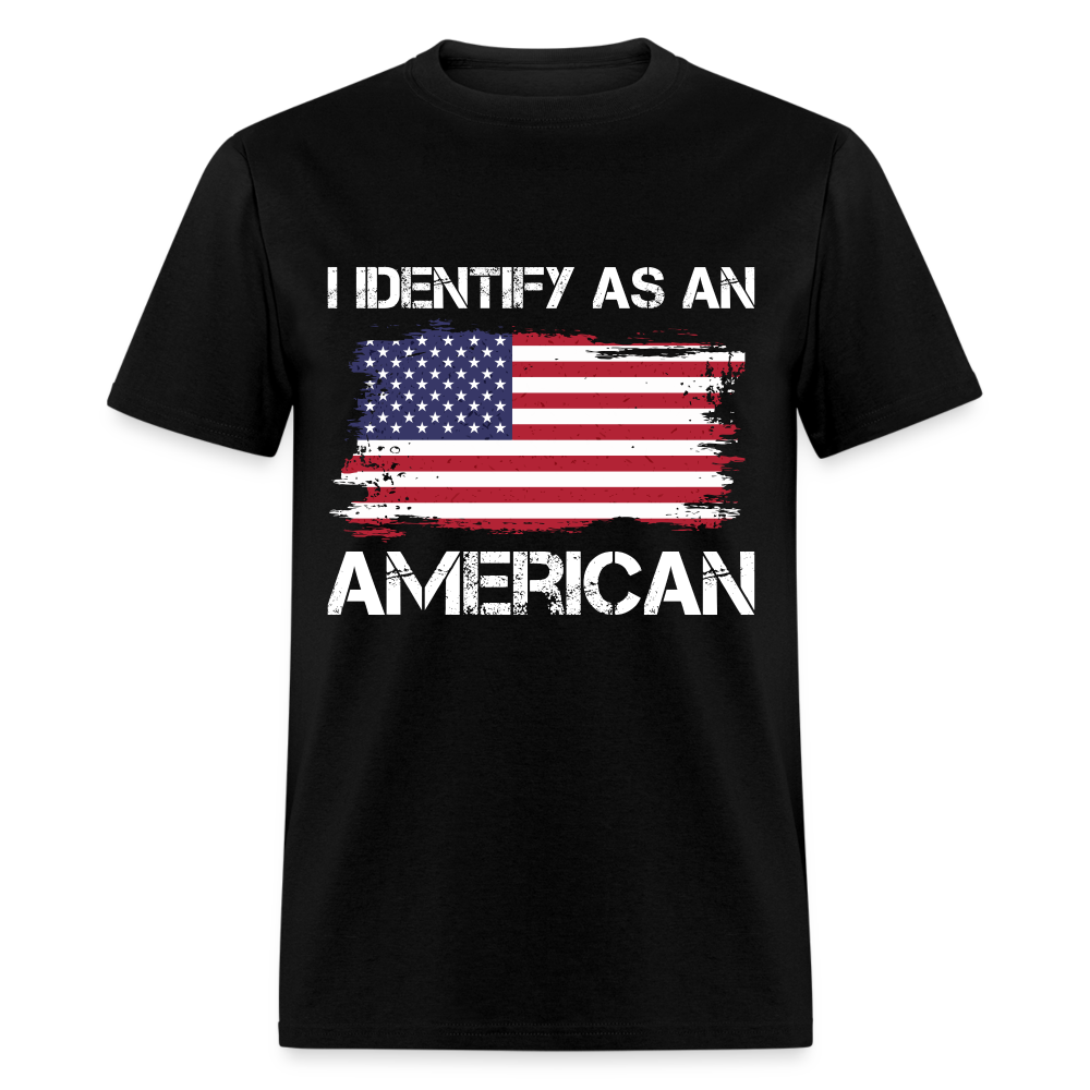 I Identify as an American T-Shirt Color: black