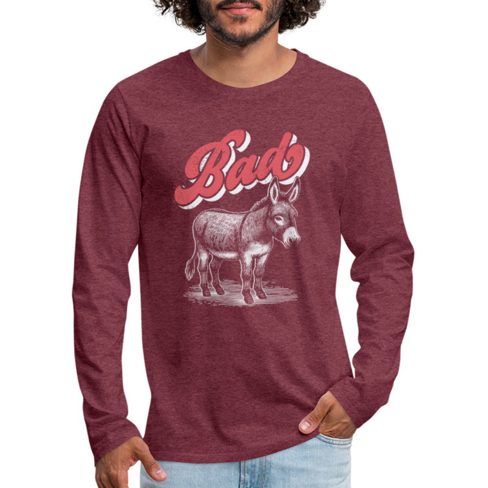 Funny Bad Ass (Donkey) Men's Premium Long Sleeve T-Shirt Color: heather burgundy