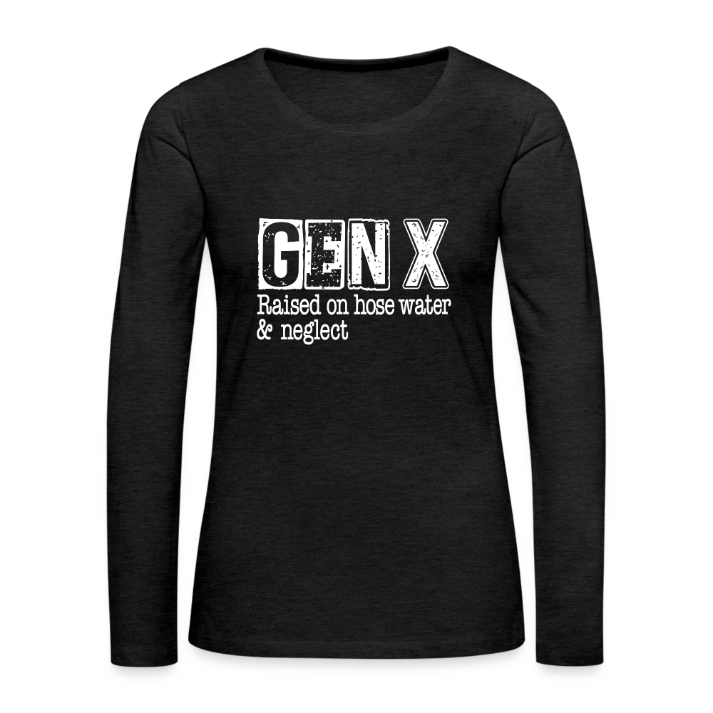 GEN X Women's Premium Long Sleeve T-Shirt (Raised on hose water & neglect) Color: charcoal grey