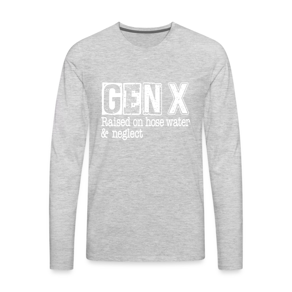 GEN X Men's Premium Long Sleeve T-Shirt (Raised on hose water & neglect) Color: heather gray