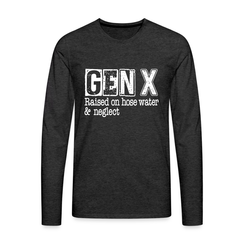 GEN X Men's Premium Long Sleeve T-Shirt (Raised on hose water & neglect) Color: charcoal grey