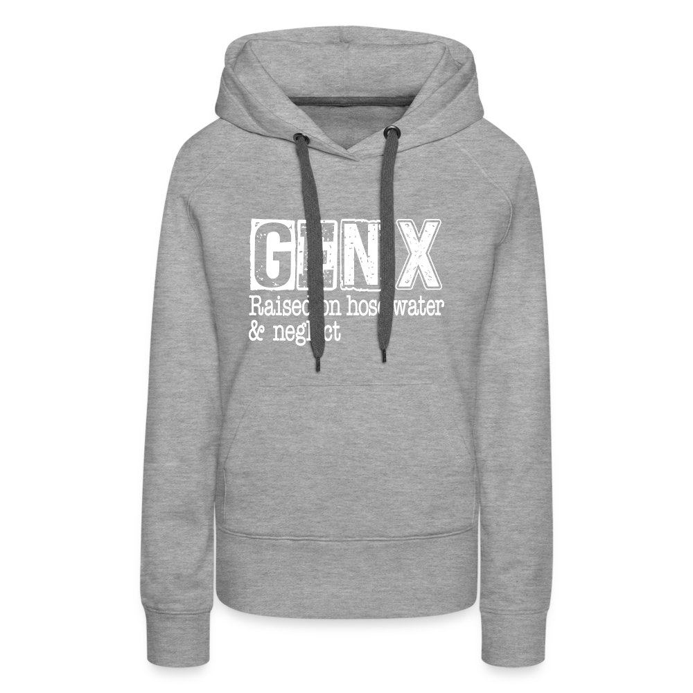 GEN X Women’s Premium Hoodie (Raised on hose water & neglect) Color: heather grey