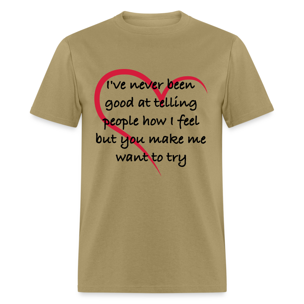 Telling People How I Feel T-Shirt (Loving Relationship) Color: khaki