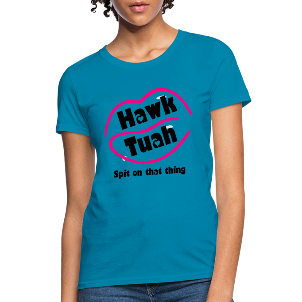 Hawk Tauh Women's Contoured T-Shirt (Spit on That Thing) Color: turquoise