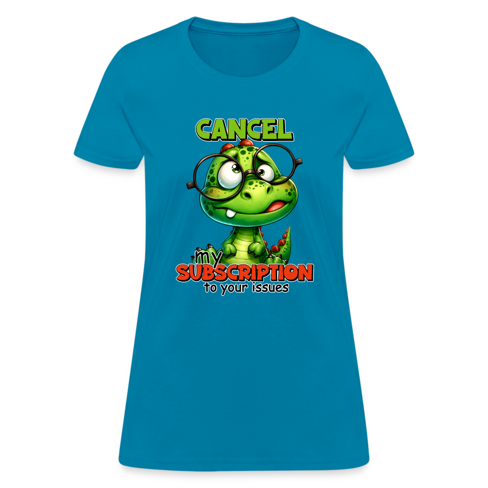 Cancel My Subscription To Your Issues Women's Contoured T-Shirt Color: white