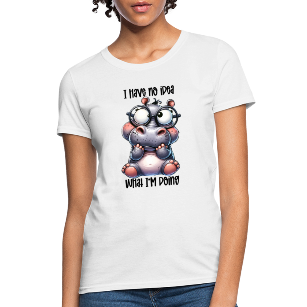 I Have No Idea What I'm Doing Women's Contoured T-Shirt - white