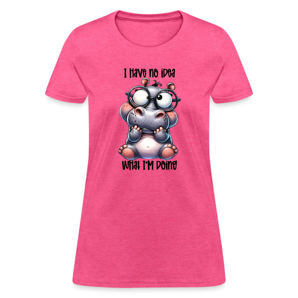 I Have No Idea What I'm Doing Women's Contoured T-Shirt Color: heather pink