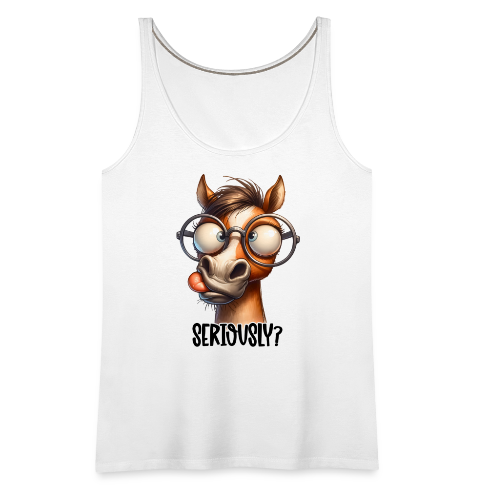 Seriously? Women’s Premium Tank Top (Funny Horse) Color: heather gray