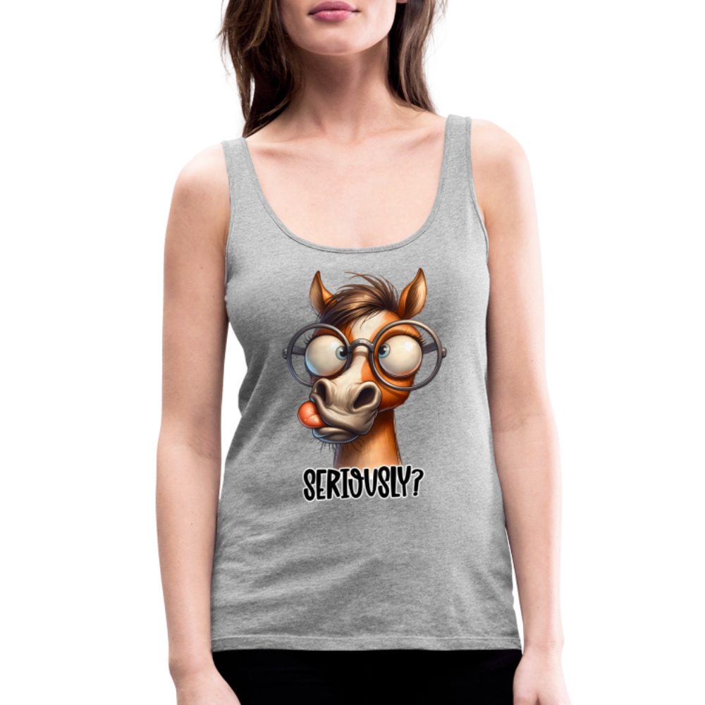 Seriously? Women’s Premium Tank Top (Funny Horse) - heather gray