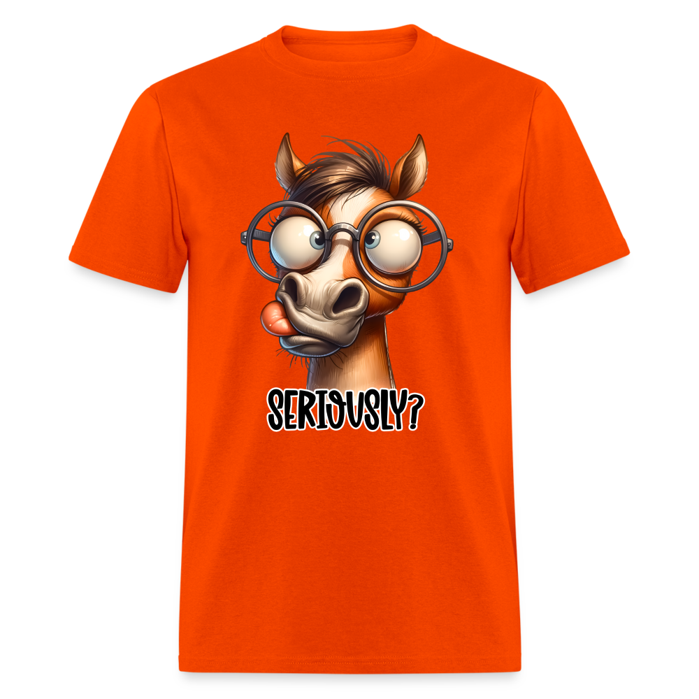 Seriously? T-Shirt (Funny Horse) Color: orange